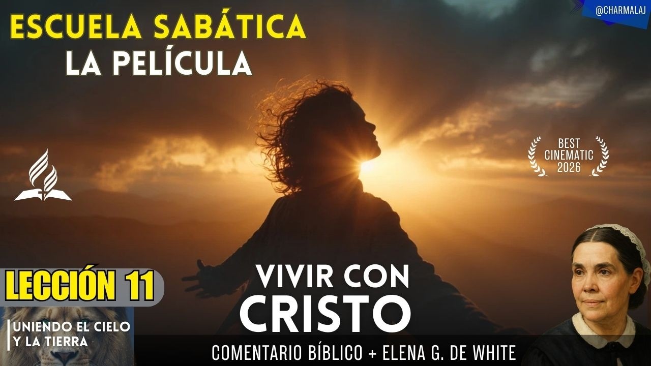 PELÍCULA DE LA ESCUELA SABÁTICA | LECCIÓN 11 | Vivir con Cristo | 1er Trim. 2026