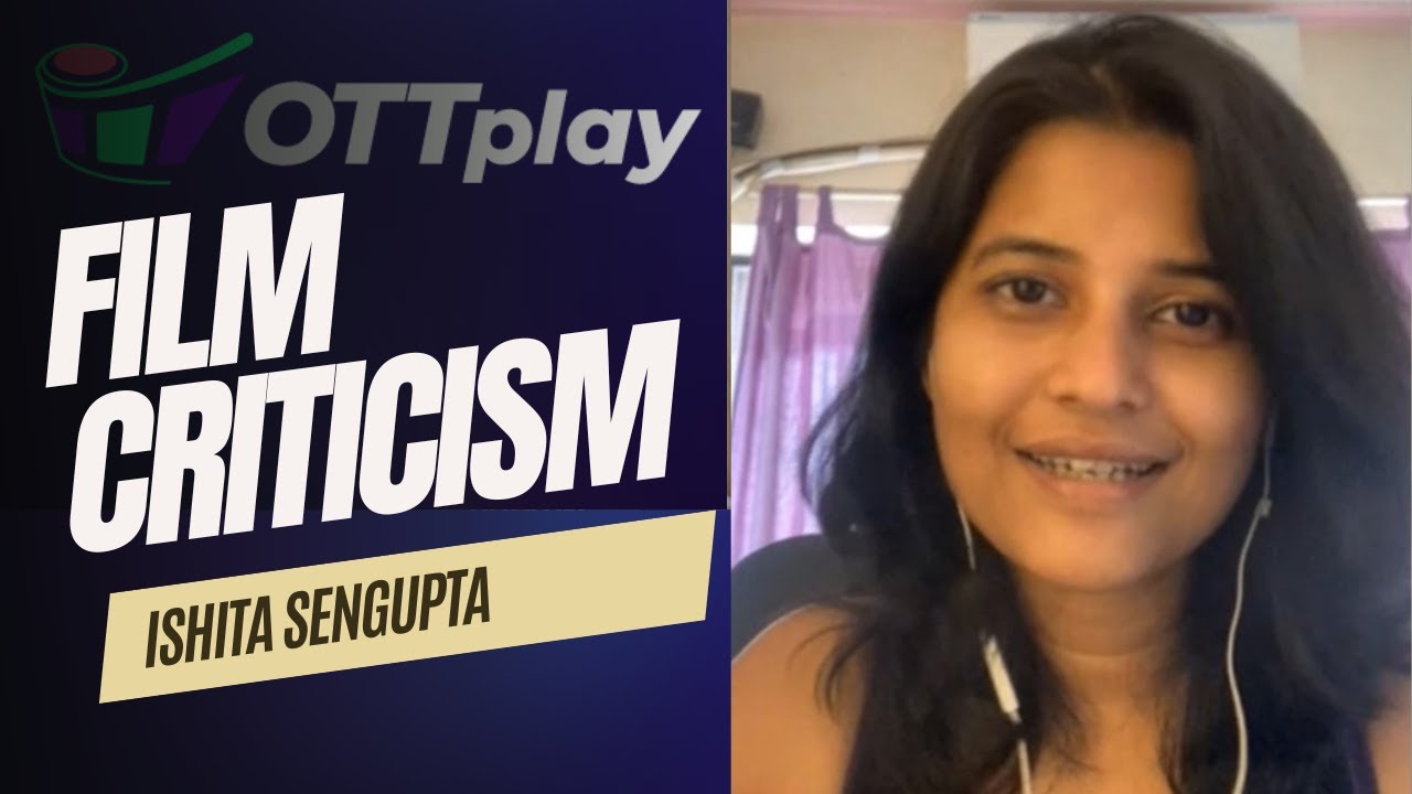 Ishita Sengupta on Film Criticism , Fav Films, Fav Filmmakers