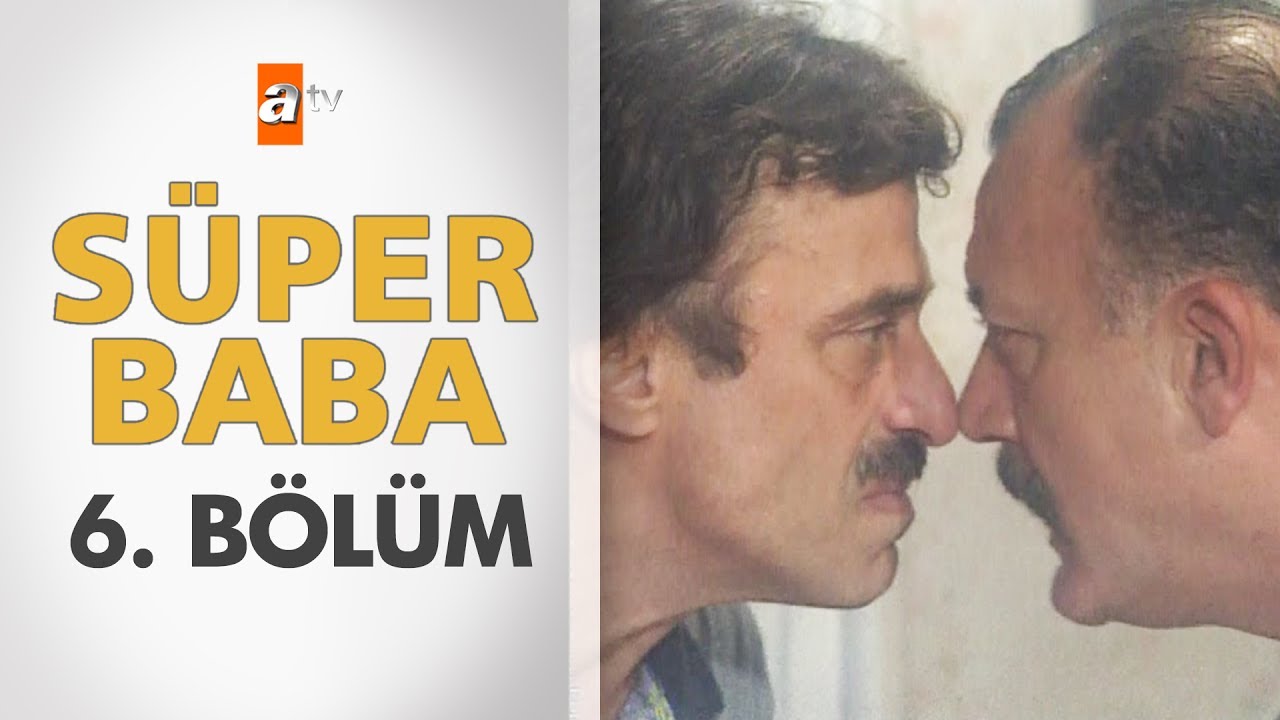 Süper Baba 6. Bölüm