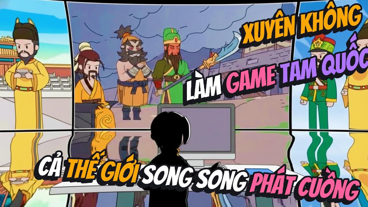 Xuyên Không Làm Game Tam Quốc Cả Thế Giới Song Song Phát Cuồng | AVGsub