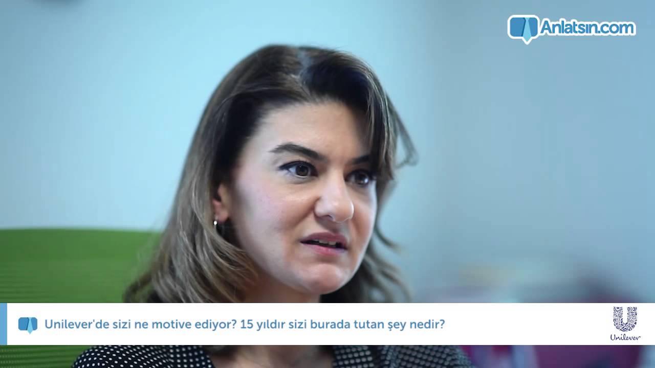 Unilever'de sizi ne motive ediyor? 15 yıldır sizi burada tutan şey nedir?