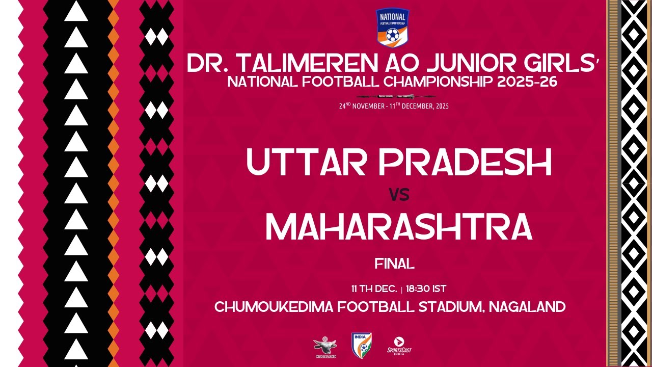 DR.TALIMEREN AO JR' GIRL'S NATIONAL FOOTBALL CHAMPIONSHIP 2025 -26 | UTTAR PRADESH VS MAHARASHTRA