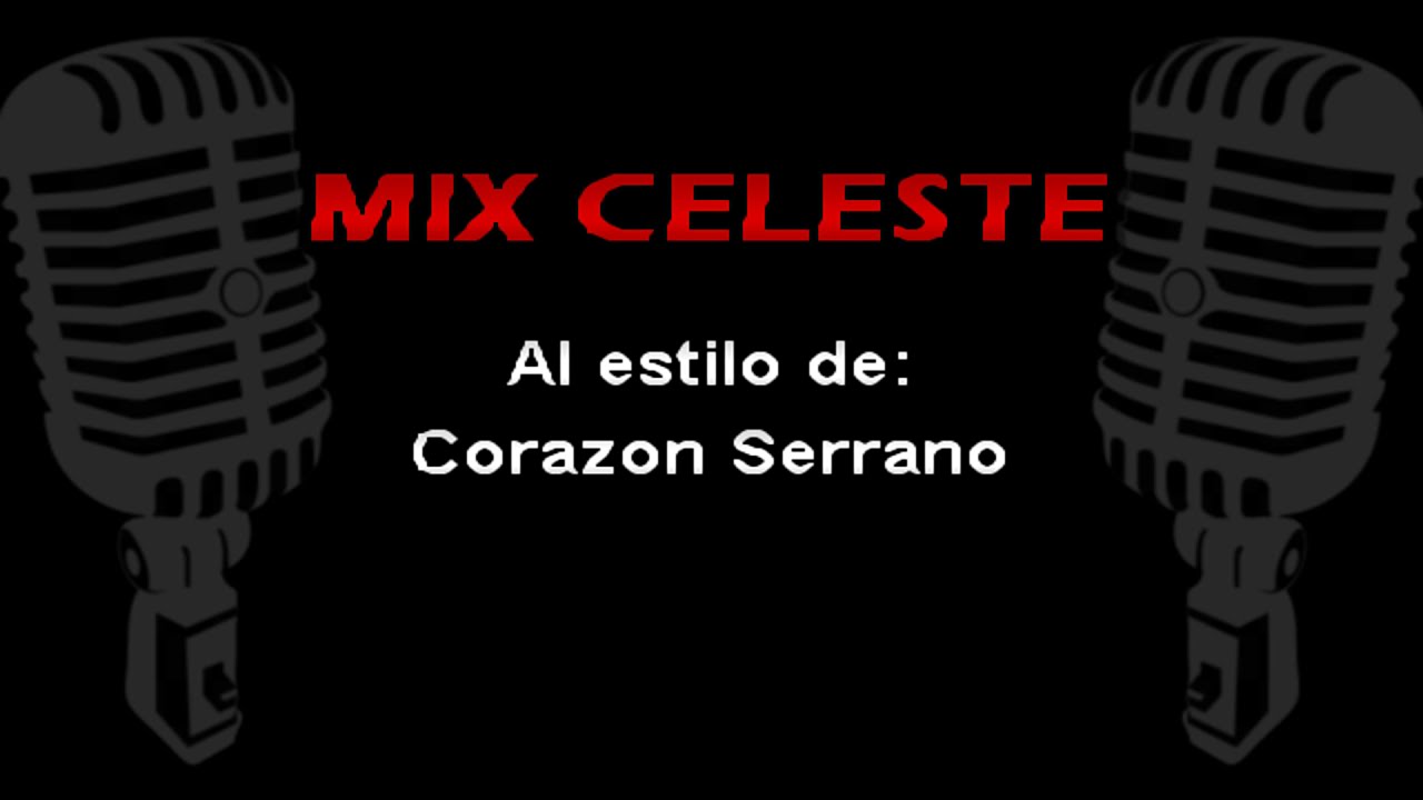 Corazón Serrano- Mix celeste KARAOKE + COROS | LS
