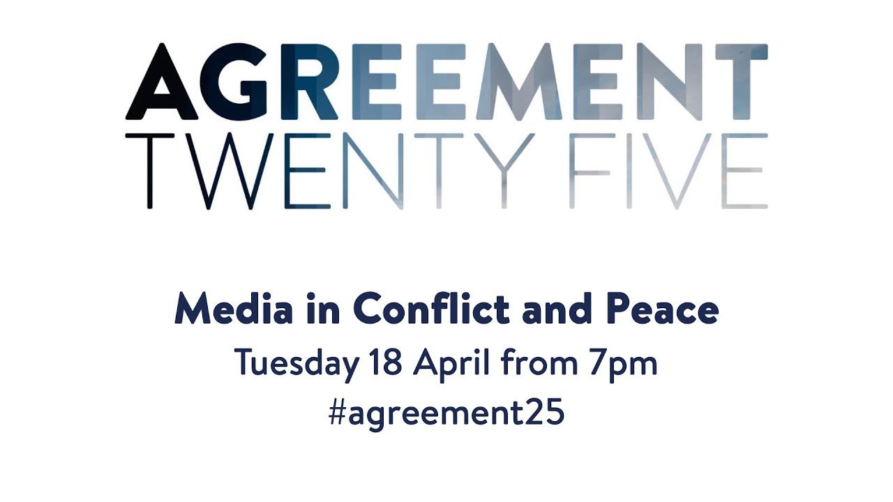 #Agreement25 Media in Conflict and Peace