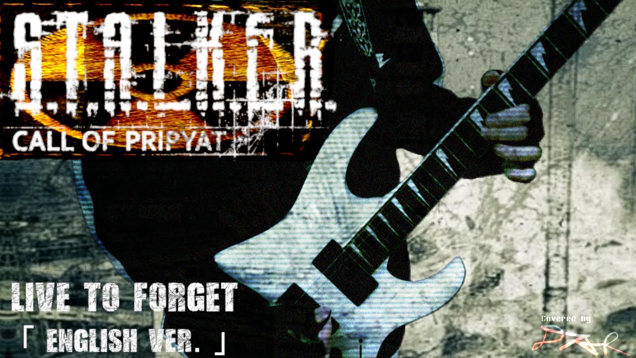 S.T.A.L.K.E.R: Call of Pripyat - Live to Forget [Cover by DAR] | 「 ENGLISH 」