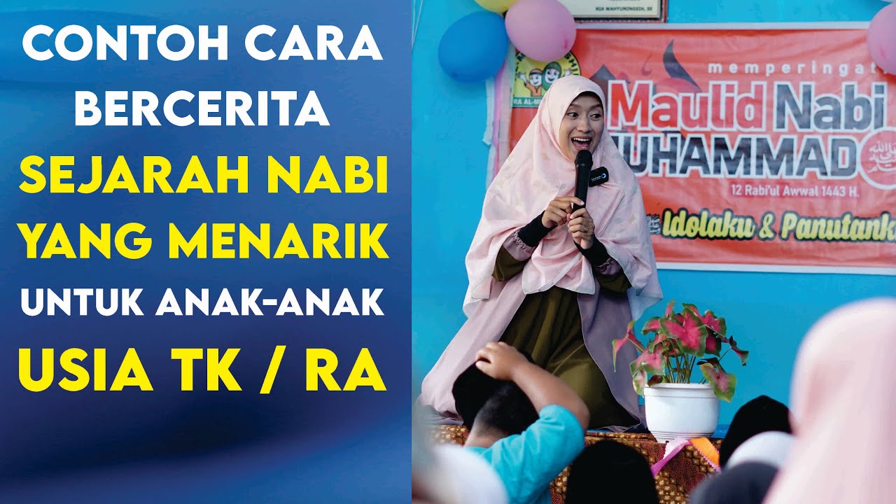 Contoh Praktek Cara Mengenalkan Sejarah Nabi Muhammad S.A.W. Kepada Anak-anak TK / RA