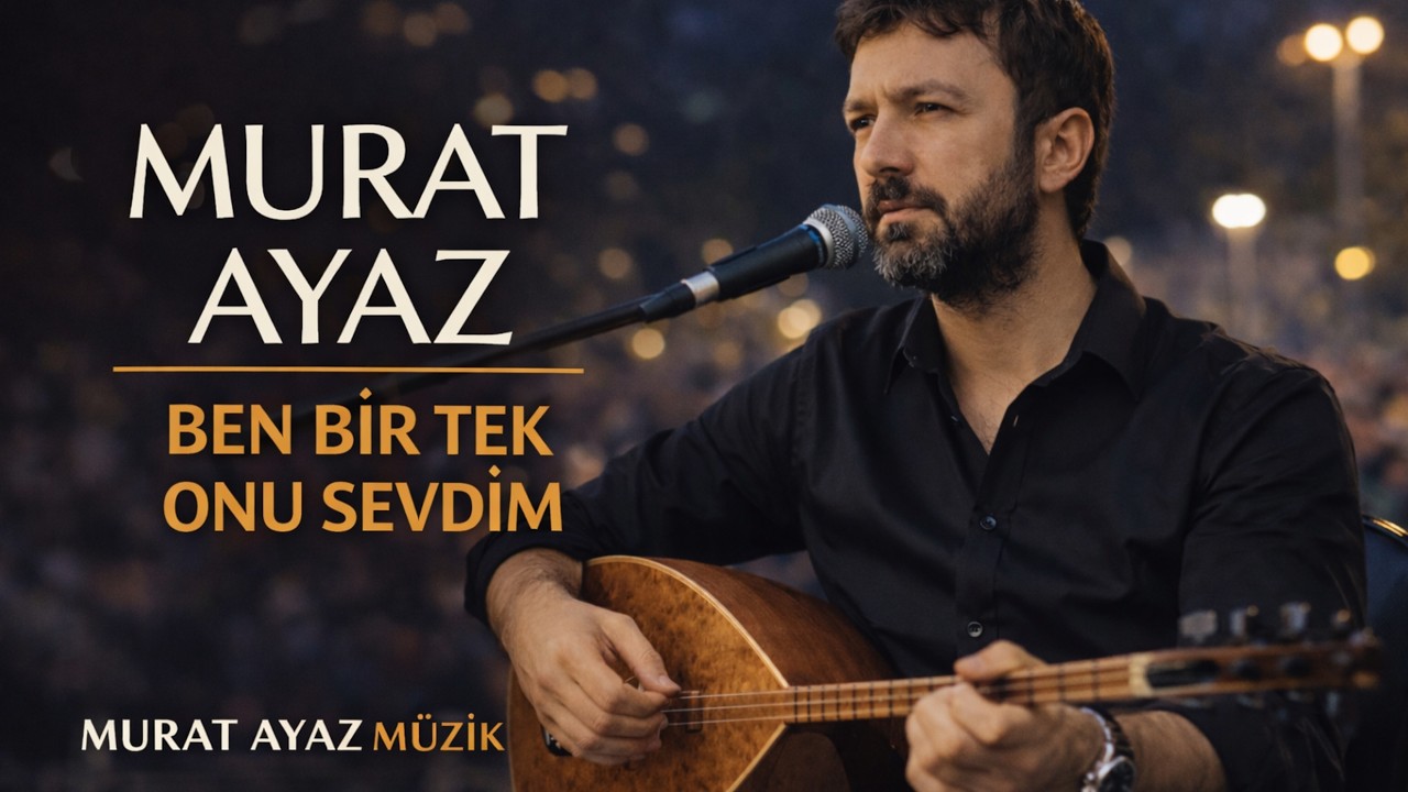 Murat Ayaz – Ben Bir Tek Onu Sevdim