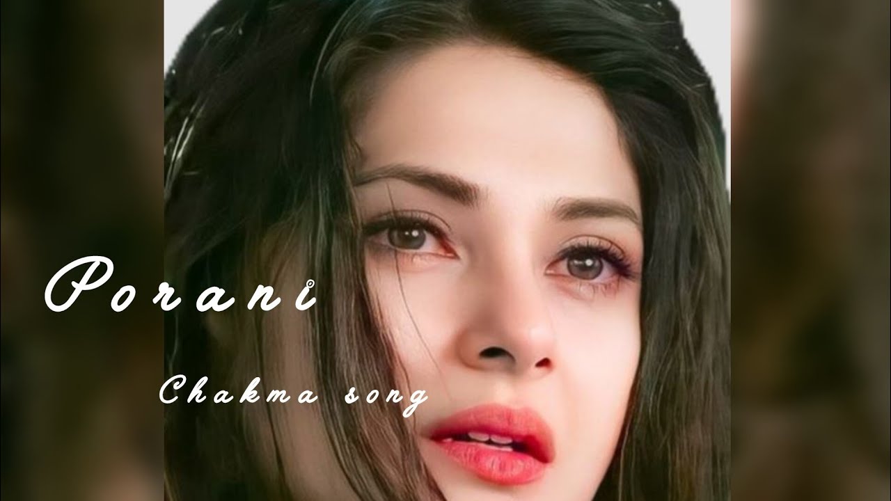 Porani- পরানী |Chakma song 2026| new chakma music...