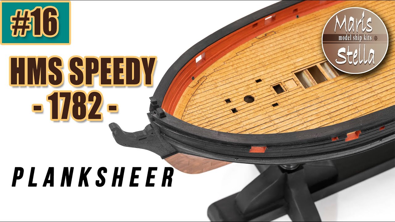 Campaign #16 - Making the PLANKSHEER - HMS SPEEDY (1782)