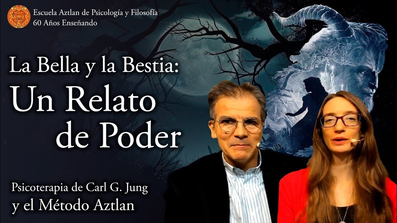 La Bella y la Bestia: Un Relato de Poder - Psicoterapia de C. G. Jung y el Método Aztlan