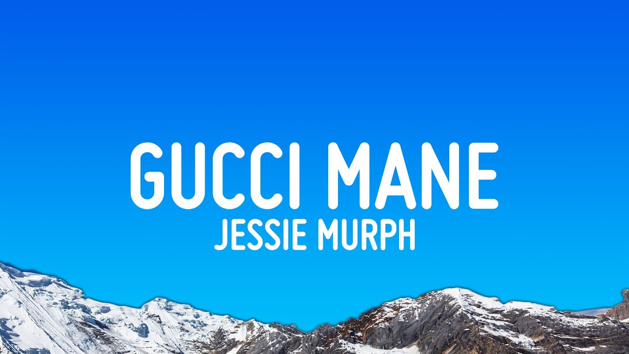 Jessie Murph - Gucci Mane (Lyrics)