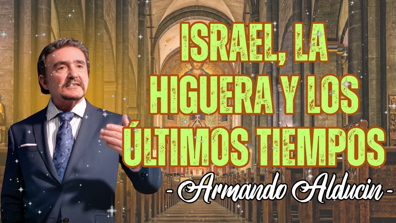 Israel, La Higuera y Los &Uacute;ltimos Tiempos - Parte 1 | Dr. Armando Alducin