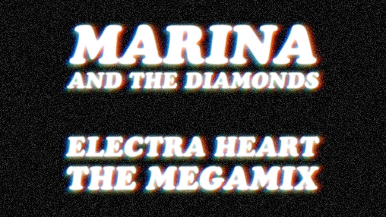 Marina & The Diamonds - Electra Heart: The Megamix