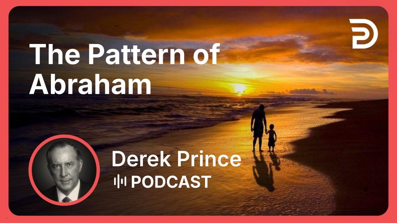 The Pattern of Abraham | Part 2 - You and Your Household | Derek Prince