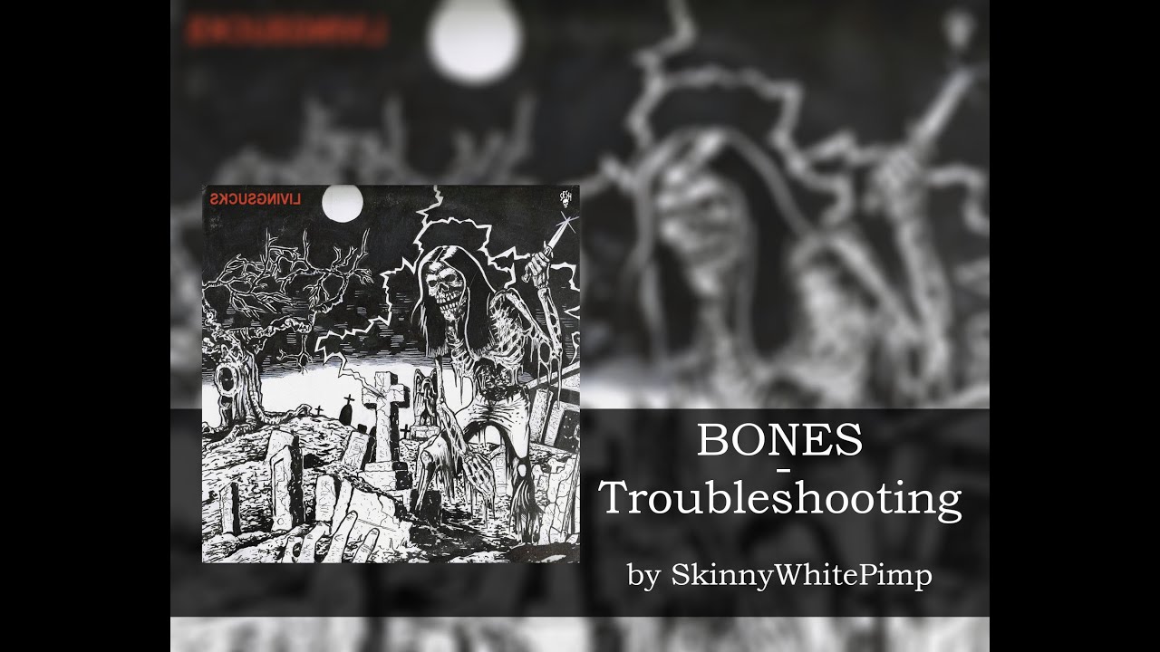 Bones - Troubleshooting (LivingSucks) (2018) - перевод, rus sub