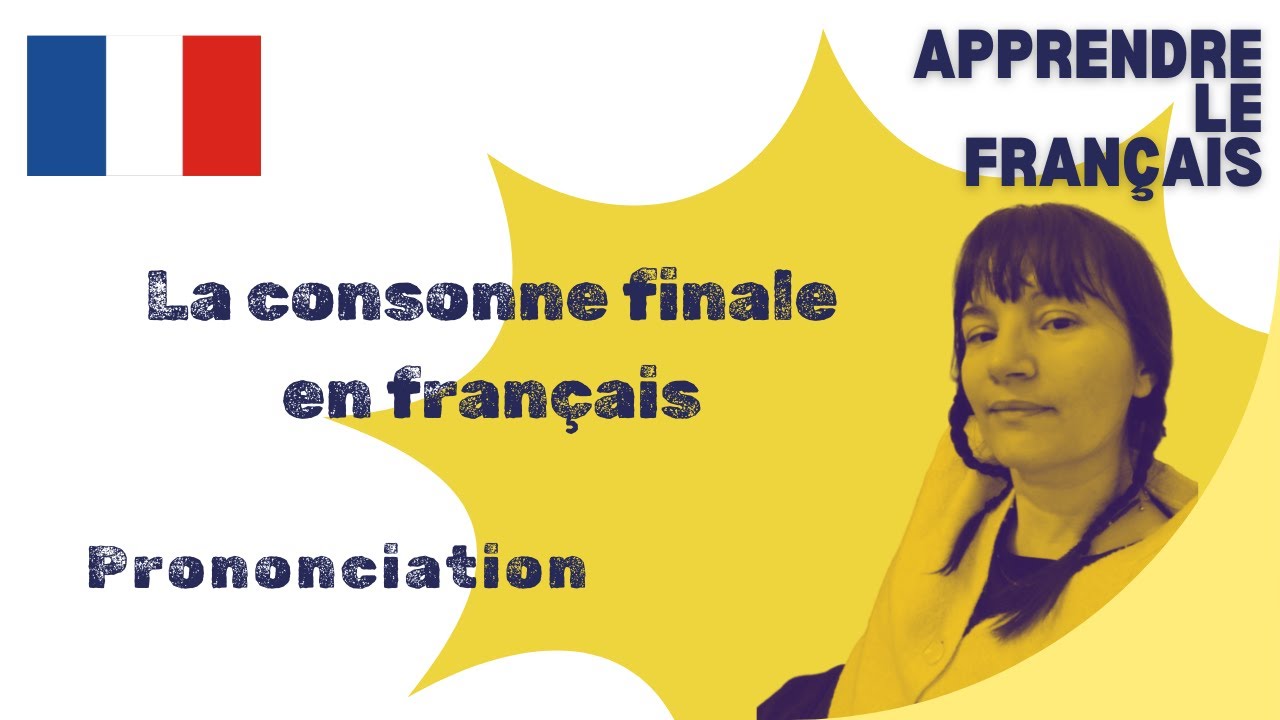 🇫🇷 COMMENT PRONONCER LA CONSONNE FINALE EN FRANCAIS