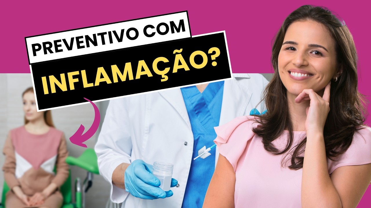 INFLAMA&Ccedil;&Atilde;O NO RESULTADO DO PREVENTIVO: O QUE PODE SER? DESCUBRA AS CAUSAS E COMO TRATAR!