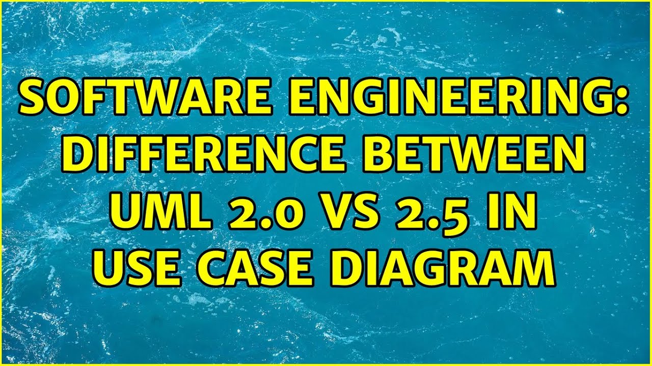 Software Engineering: Difference between UML 2.0 vs 2.5 in use case diagram