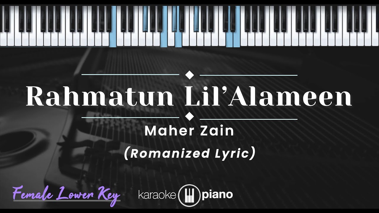 Rahmatun Lil 'Alameen - Maher Zain (KARAOKE PIANO - FEMALE LOWER KEY)
