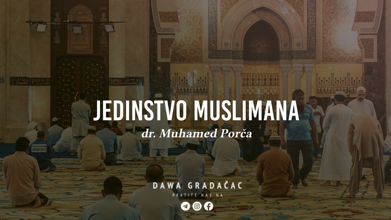 JEDINSTVO MUSLIMANA - dr. Muhamed Porča