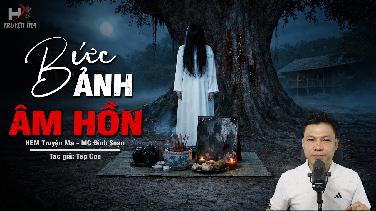 Đọc Truyện Ma: BỨC ẢNH ÂM HỒN – Cây Đa Gọi Hồn Kéo Người Sống Lạc Vào Bản Ma MC Đình Soạn Kể