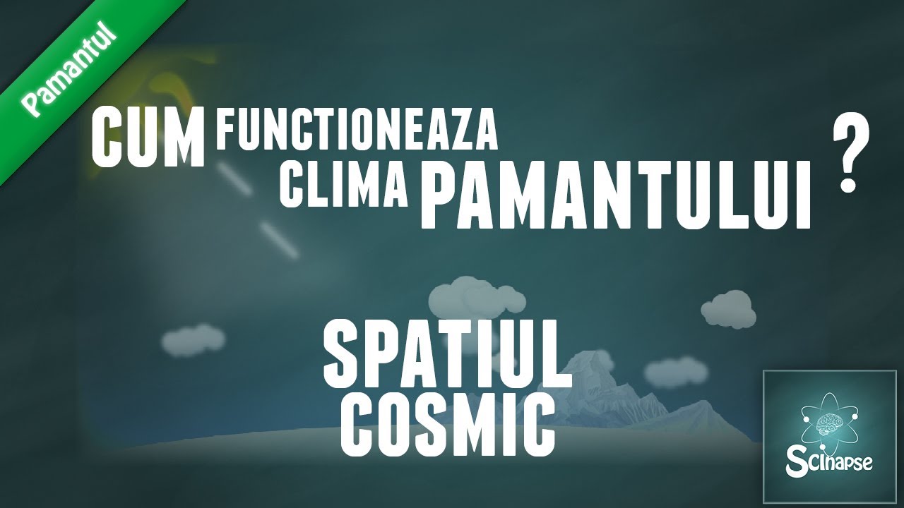 Cum Functioneaza Clima Pamantului ? Partea 1 - Spatiul Cosmic