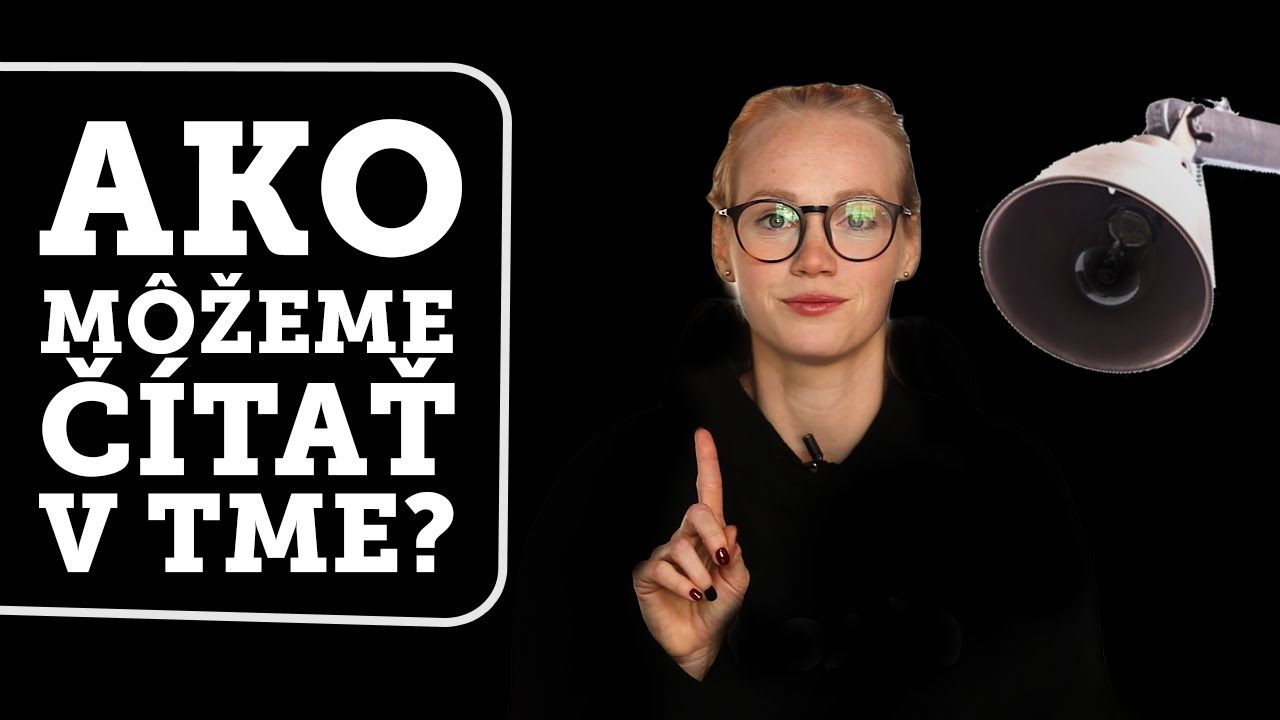 Ako môžeme čítať v tme? (VO S05E07)