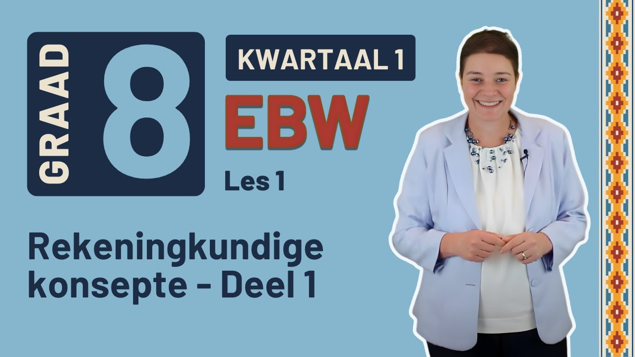 Gr8 EBW: Fin. Gelet. | Kwartaal 1 | Les 1 | Rekeningkundige konsepte - Deel 1