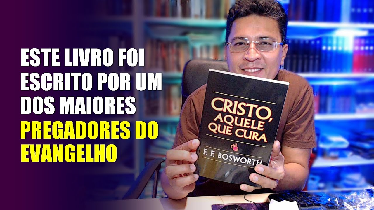 Livro Cristo, aquele que cura  -  F. F. Bosworth #movimentopentecostal  #messiasferreira