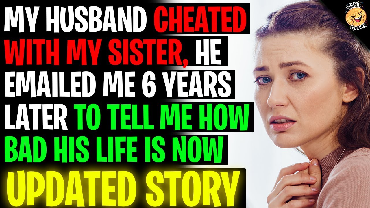 My Husband Cheated With My Sister And He Emailed Me 6 Years Later r/Relationships