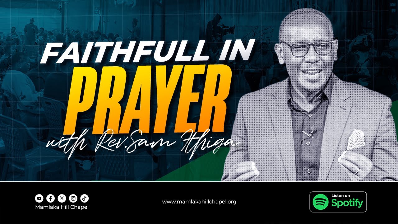 Faithful in Prayer (Sermon only) - Rev. Sam Ithiga