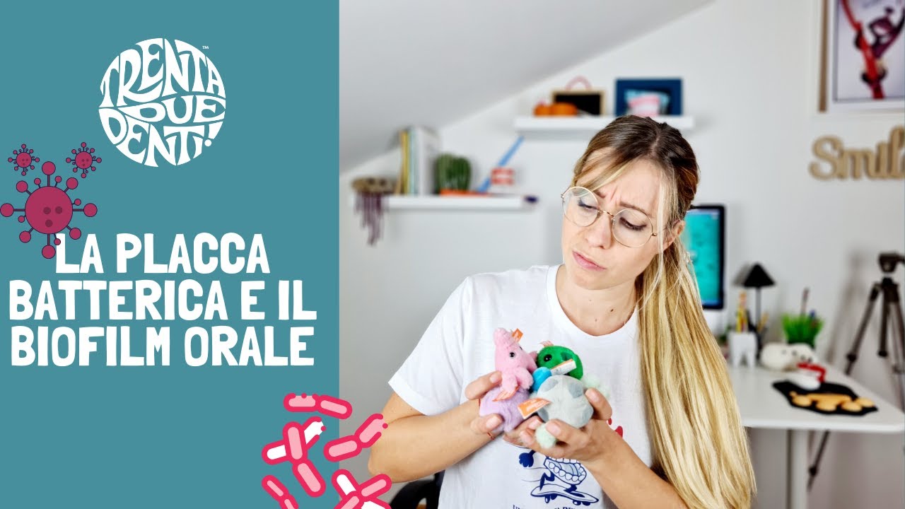 CHE COS'E' LA PLACCA DENTALE? Come si forma e come eliminare il biofilm batterico.