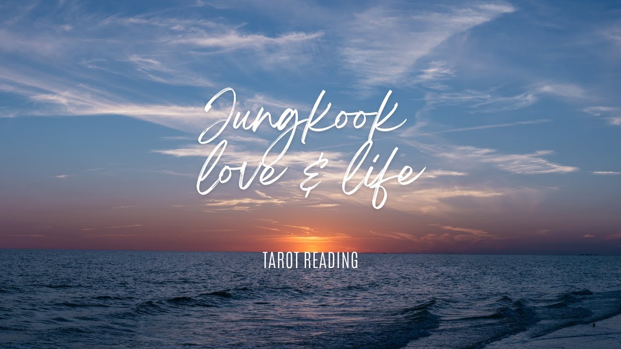 Jungkook- Tarot Love & Life