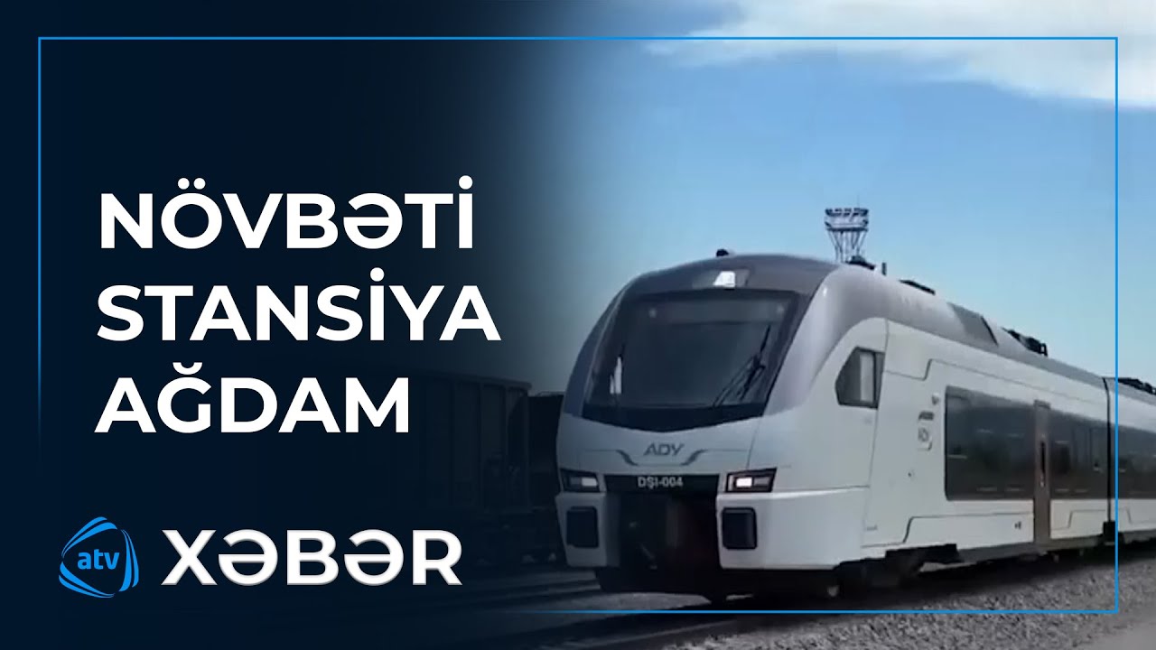 32 il sonra Ağdama ilk dəfə qatarla səyahət etmək mümkün olacaq