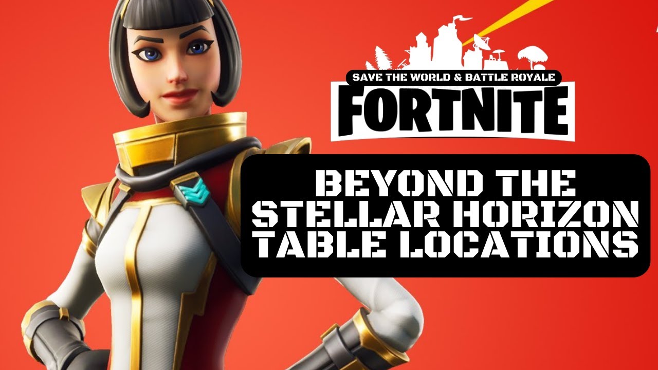 Fortnite Save The World Beyond The Stellar Horizon Event Guide - Table Locations