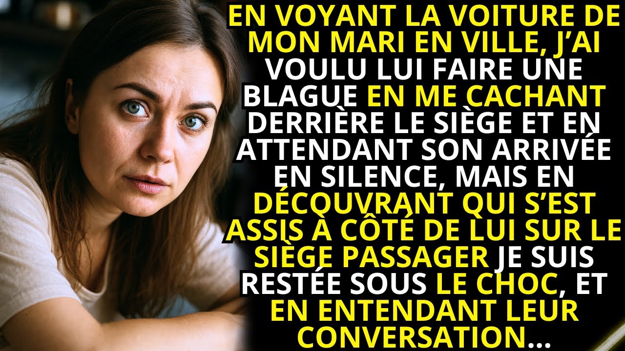 J’ai voulu surprendre mon mari en me cachant dans la voiture, mais en voyant qui s’est assis à côté…