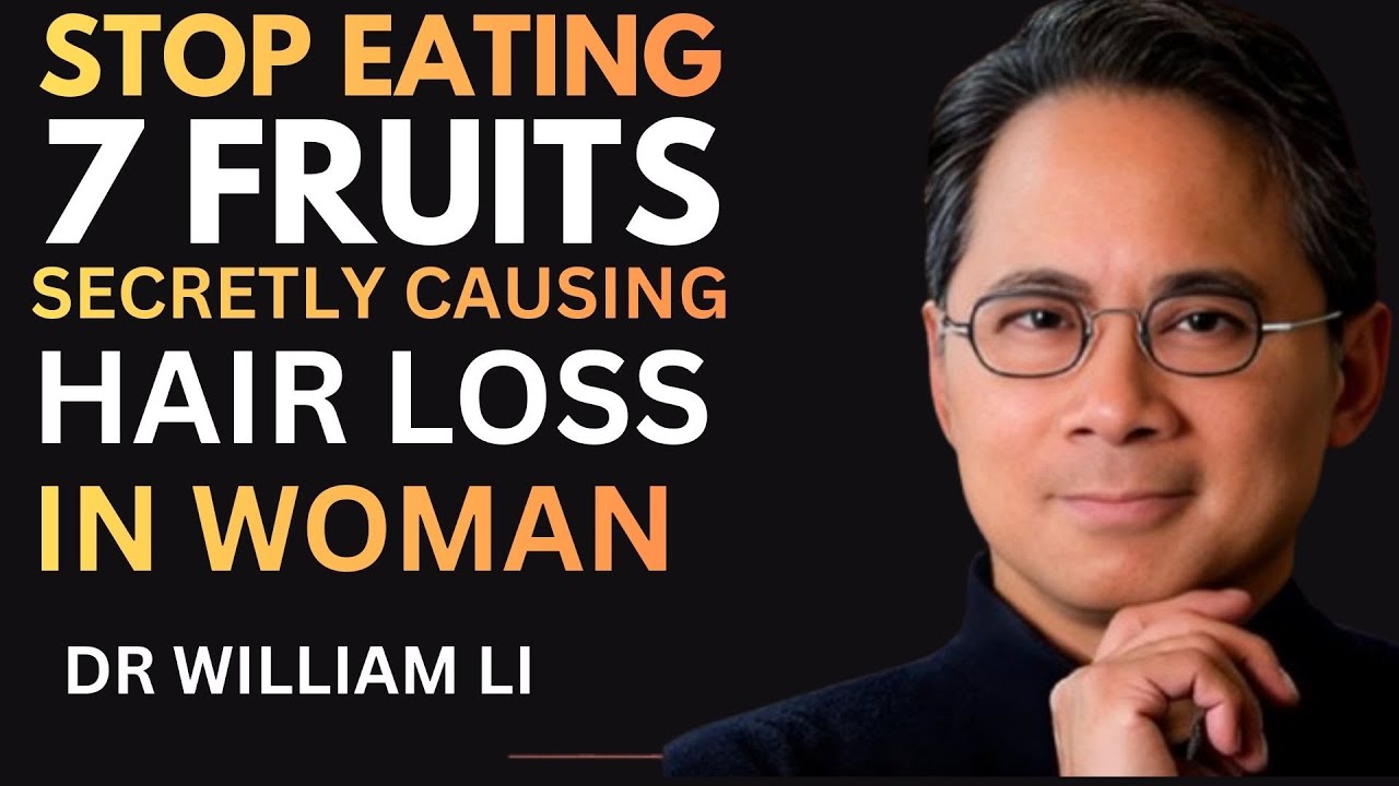 Over 50? Stop Eating These 7 Fruits Ruining Your Hair | DR William Li