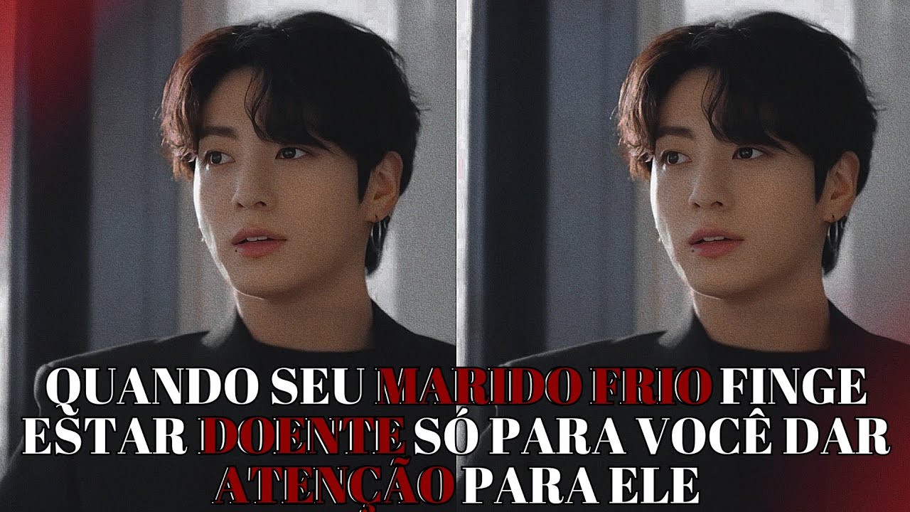 IMAGINE JUNGKOOK ❤️‍🩹 Quando seu marido frio finge estar doente só para você dar atenção para ele