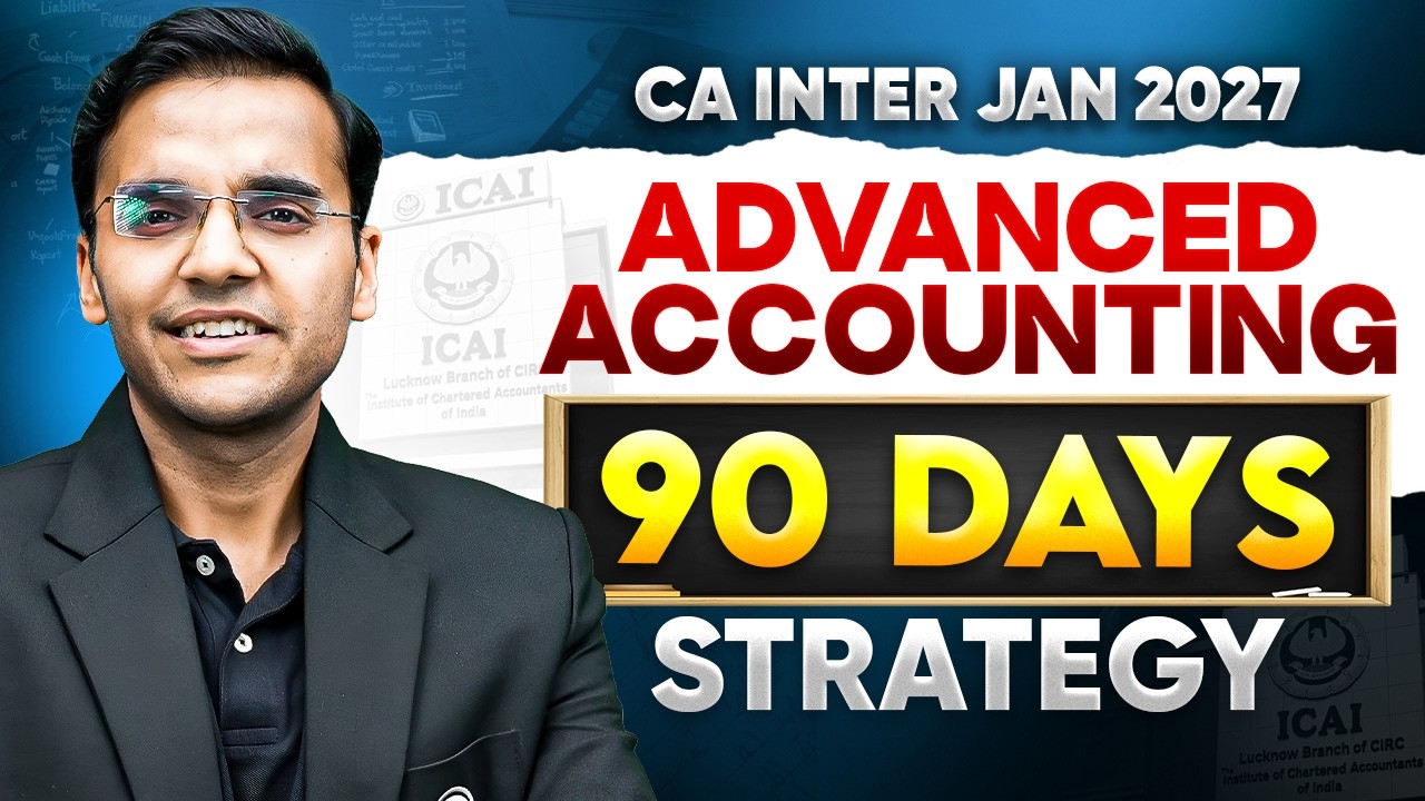 🎯CA Inter Advanced Accounting 90 Days Strategy | CA Inter Adv Accounting |Study Plan for Jan 2027