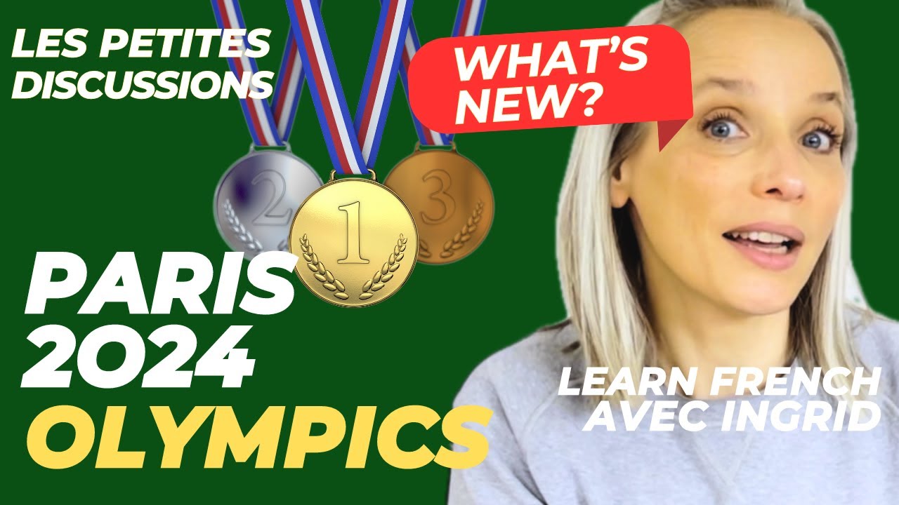 Paris 2024 olympics: AN UPDATE - Learn French with current affairs with our Petites Discussions