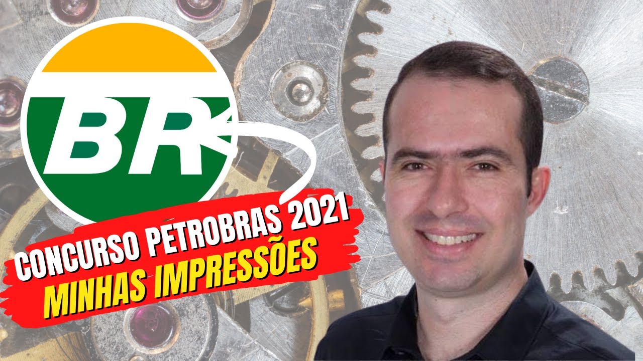 Concurso da Petrobras 2021/2022 | Minhas impress&otilde;es