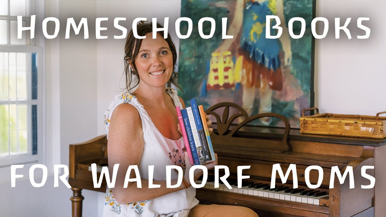 5 Waldorf & Homeschooling Books Every Homeschool Mom Should Read!