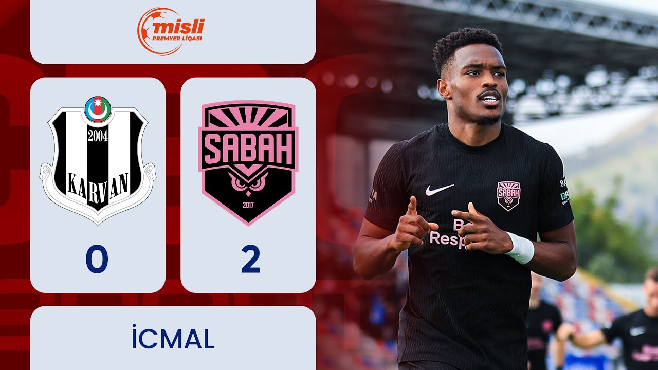 Karvan-Yevlax 0:2 Sabah  | Misli Premyer Liqası, 7-ci tur | İCMAL