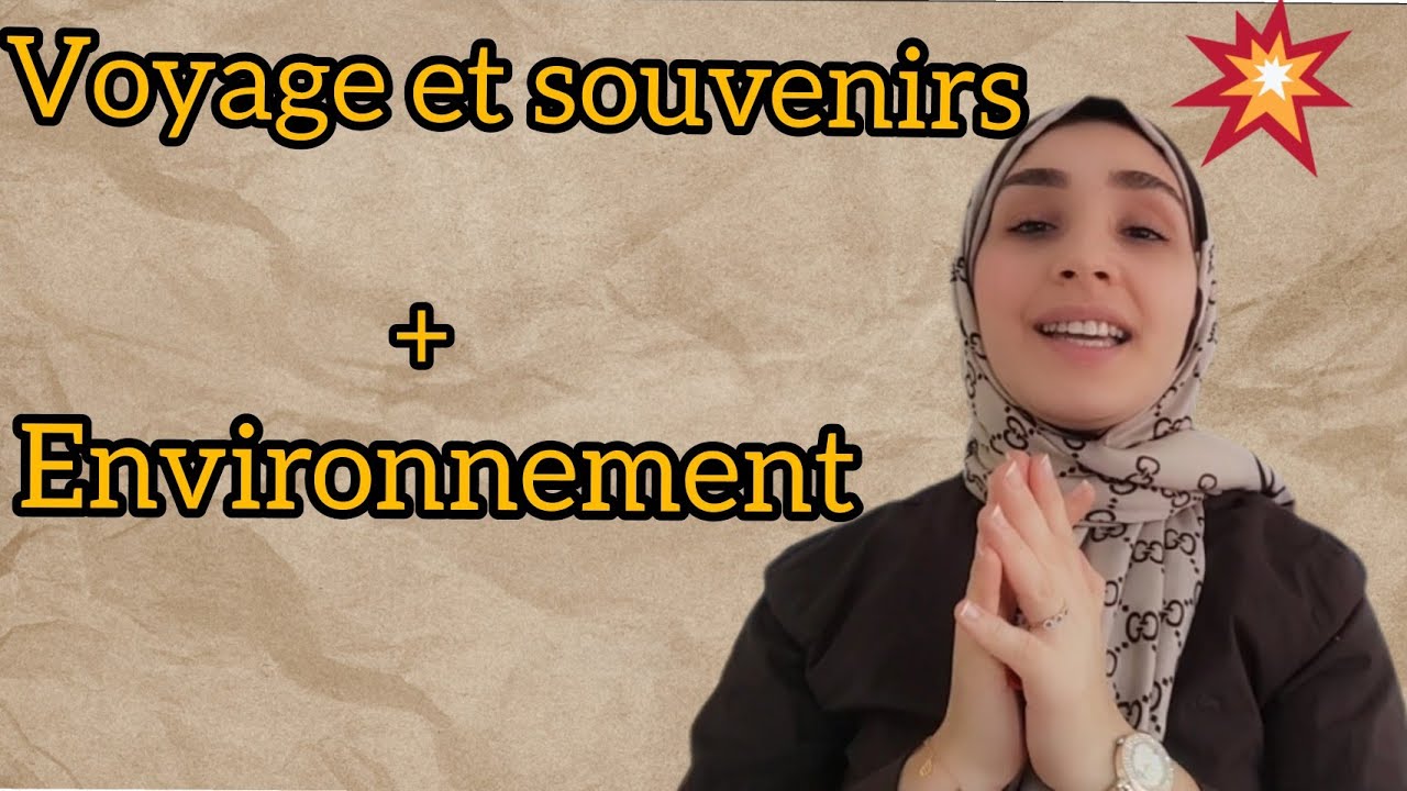 Expression écrite: voyage et souvenirs+ l'environnement