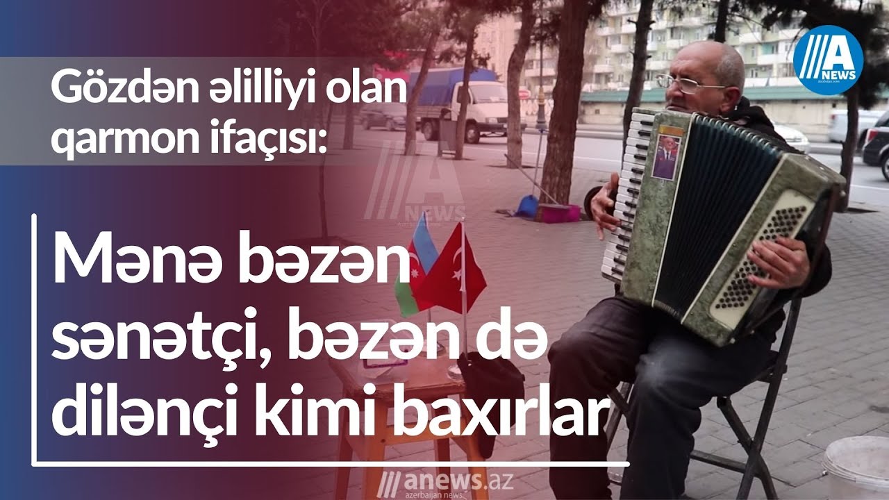 Gözdən əlilliyi olan qarmon ifaçısı - "Bəzən sənətçi, bəzən dilənçi kimi baxırlar"
