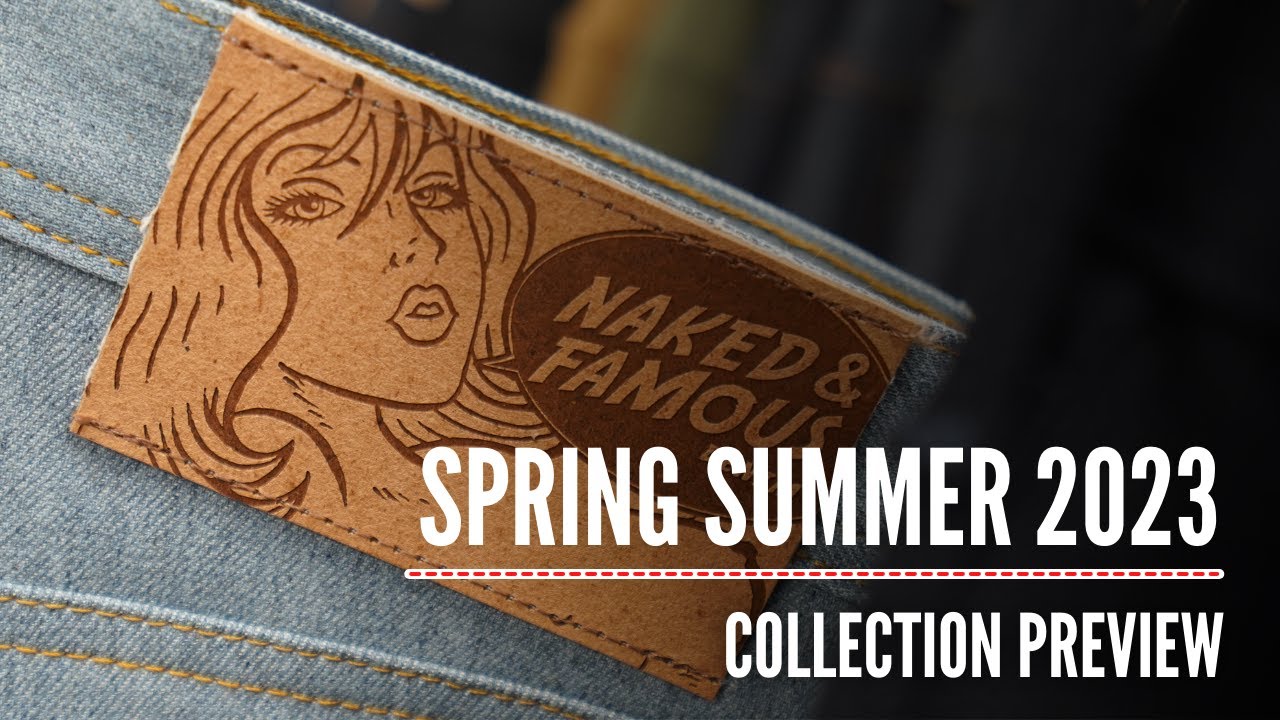 Naked & Famous Denim - Spring Summer 2023 Collection Preview