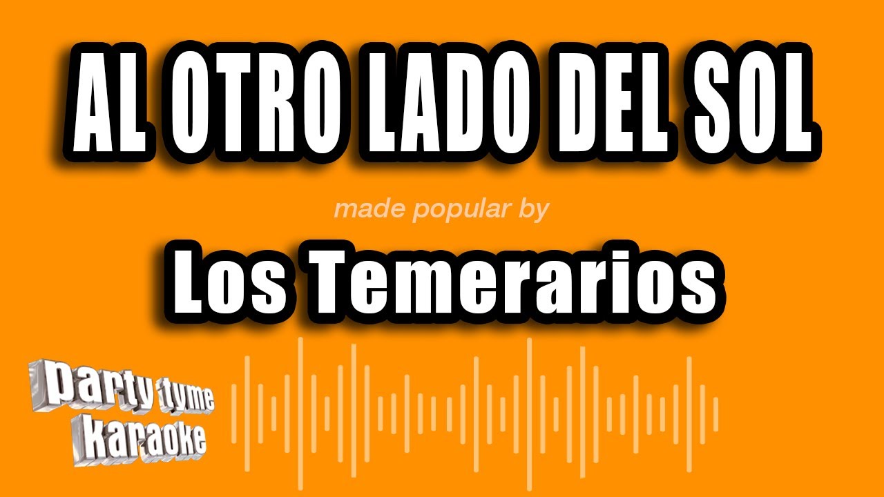 Los Temerarios - Al Otro Lado Del Sol (Versión Karaoke)
