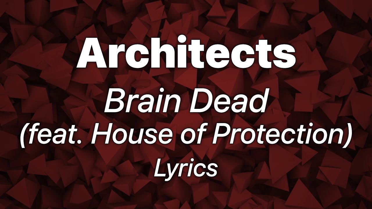Architects - Brain Dead (feat. House of Protection) (Lyrics)