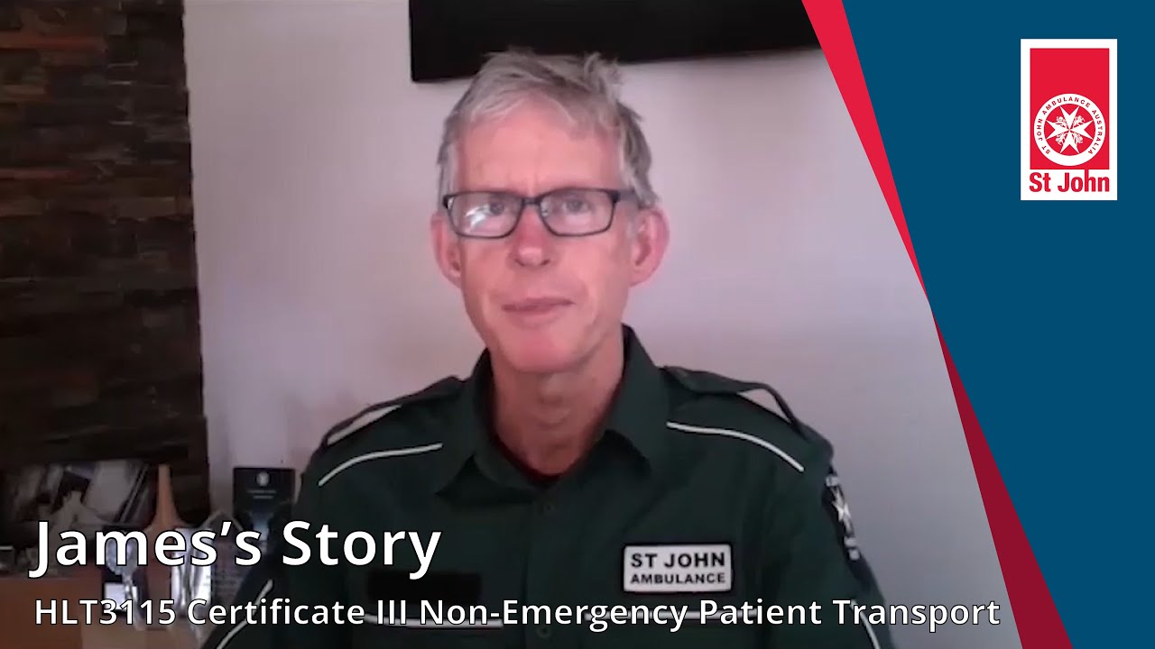 James's Story - HLT31120 Certificate III Non-Emergency Patient Transport
