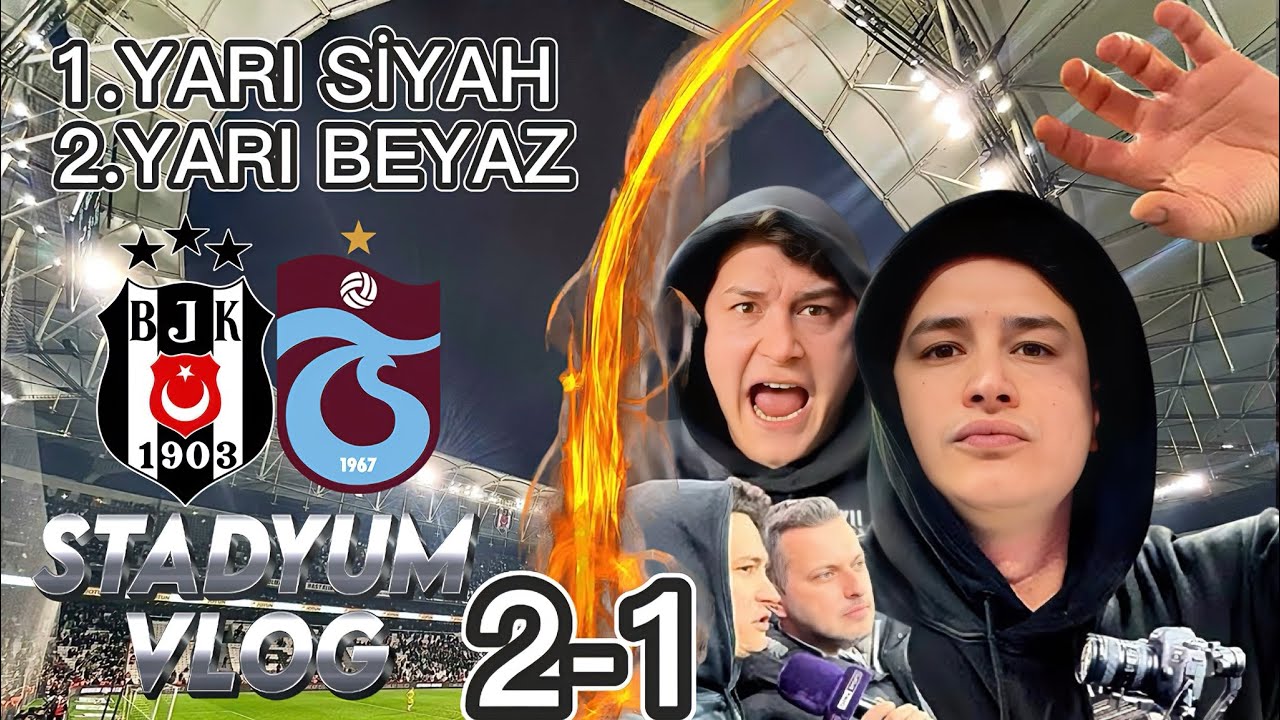 BEŞİKTAŞ TRABZONSPOR 2-1 | KUZEYİN KARTALI İLK YARI SİYAH İKİNCİ YARI BEYAZ | STADYUM VLOG